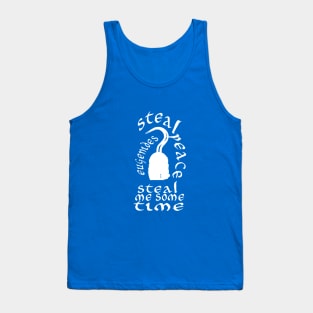 steal me peace steal me time Tank Top